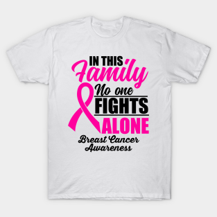 In This Family No One Fights Alone T-Shirt - No One Fights Alone Breast Cancer Awareness by JB.Collection